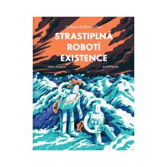 Kniha STRASTIPLNÁ ROBOTÍ EXISTENCE