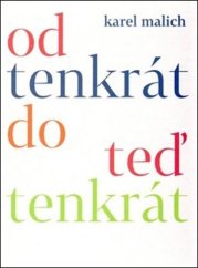 Kniha OD TENKRÁT DO TEĎ TENKRÁT | Karel Malich