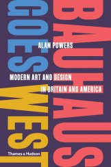 Kniha BAUHAUS GOES WEST: MODERN ART AND DESIGN IN BRITAIN AND AMERICA