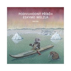 Kniha PODIVUHODNÝ PŘÍBĚH ESKYMO WELZ